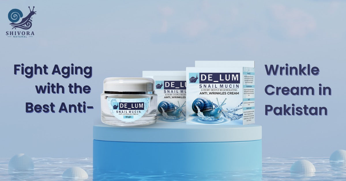 Fight Aging with the Best Anti-Wrinkle Cream in Pakistan
