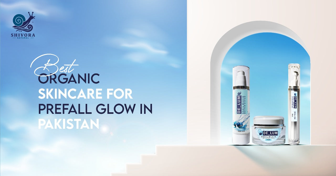 Best Organic Skincare for Prefall Glow in Pakistan