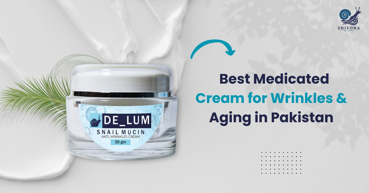 Best Medicated Cream for Wrinkles Aging in Pakistan