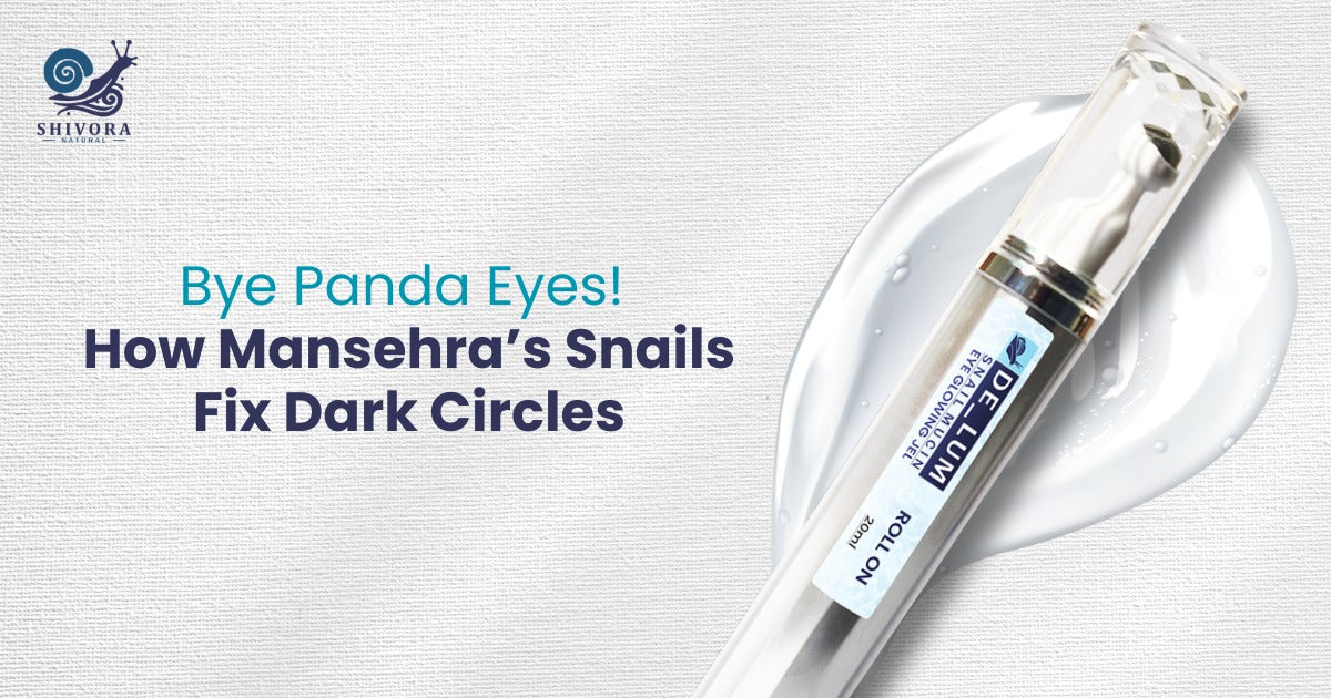 Bye Panda Eyes! Best Snail Eye Gel in Pakistan 2025