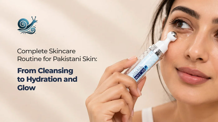 Complete Skincare Routine for Pakistani Skin: From Cleansing to Hydration and Glow