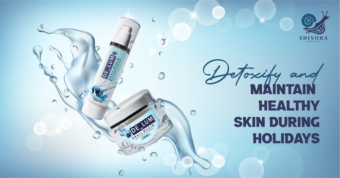 Detox & Hydrate Your Skin Naturally in the Winter Holidays