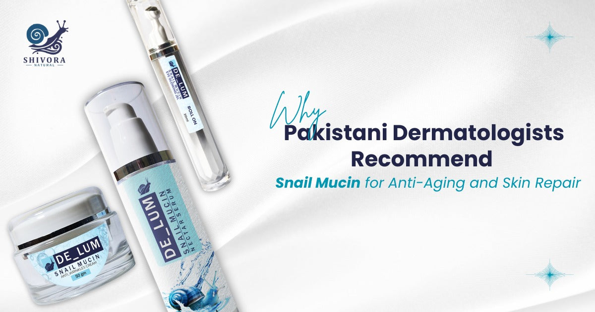 Why Pakistani Dermatologists Recommend Snail Mucin for Anti-Aging and Skin Repair