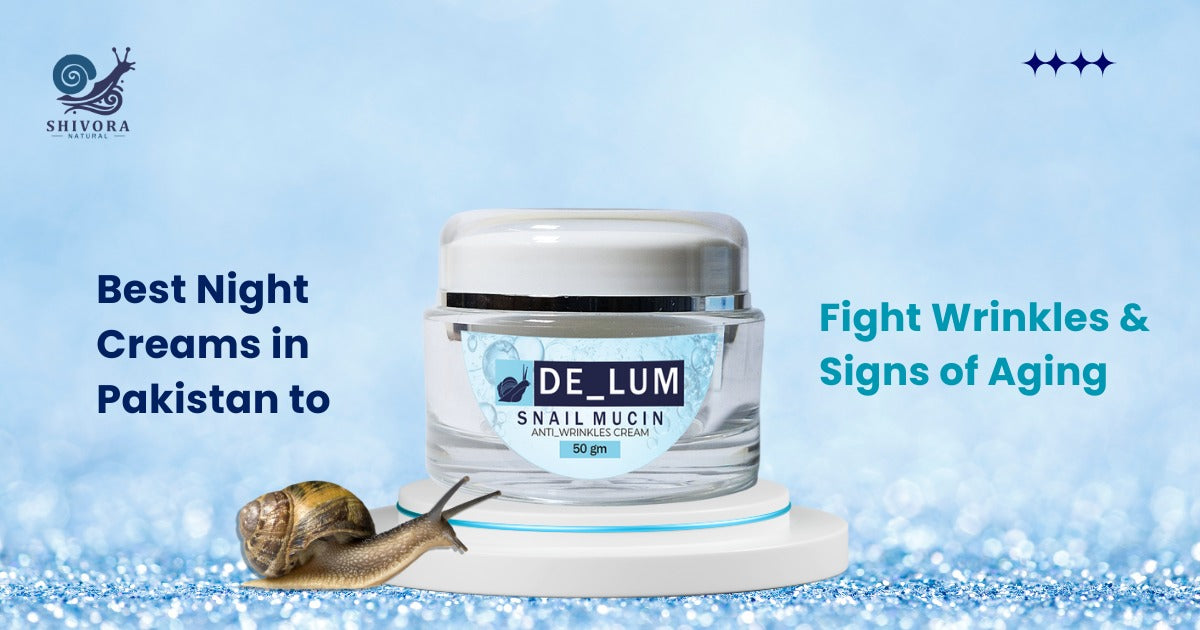 Best Night Creams in Pakistan to Fight Wrinkles & Aging