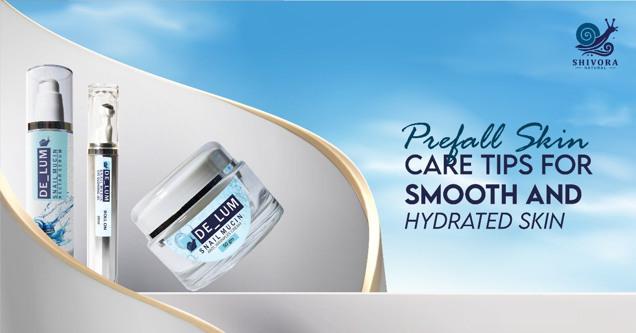 Prefall Skin Care Tips for Smooth and Hydrated Skin 2025