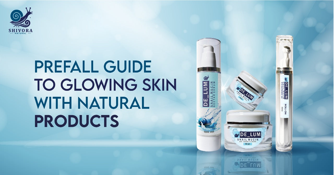 Prefall Guide to Glowing Skin with Natural Products 2025