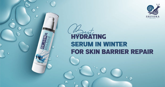 Best Hydrating Serum in Winter for Skin Barrier Repair