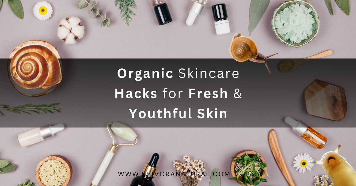 Organic Skincare Hacks 
