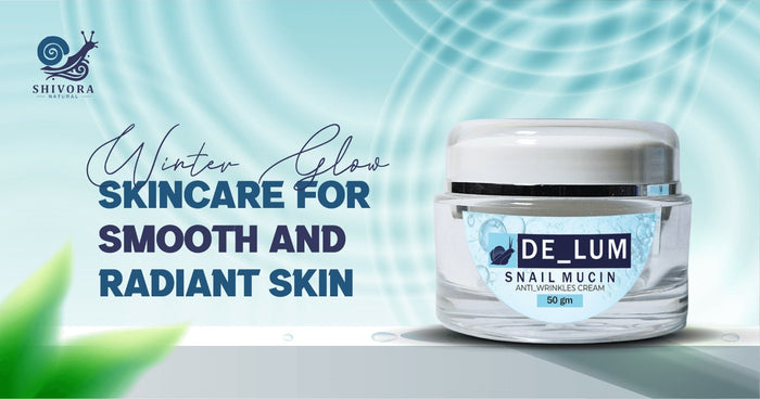 Winter Glow Skincare for Smooth and Radiant Skin